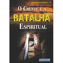 Rev. 57 - O CRENTE E A BATALHA ESPIRITUAL Rev. 57 - O CRENTE E A BATALHA ESPIRITUAL